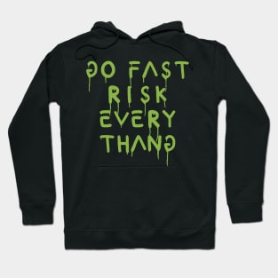 go fast risk everything green Hoodie